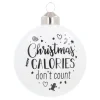 White Christmas Bauble 'Calories Don't Count'